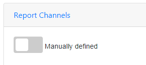 Manually Defined Report Channels